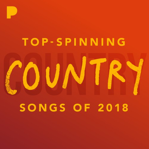 top-country-songs-of-2018-listen-to-unknown-free-on-pandora-internet