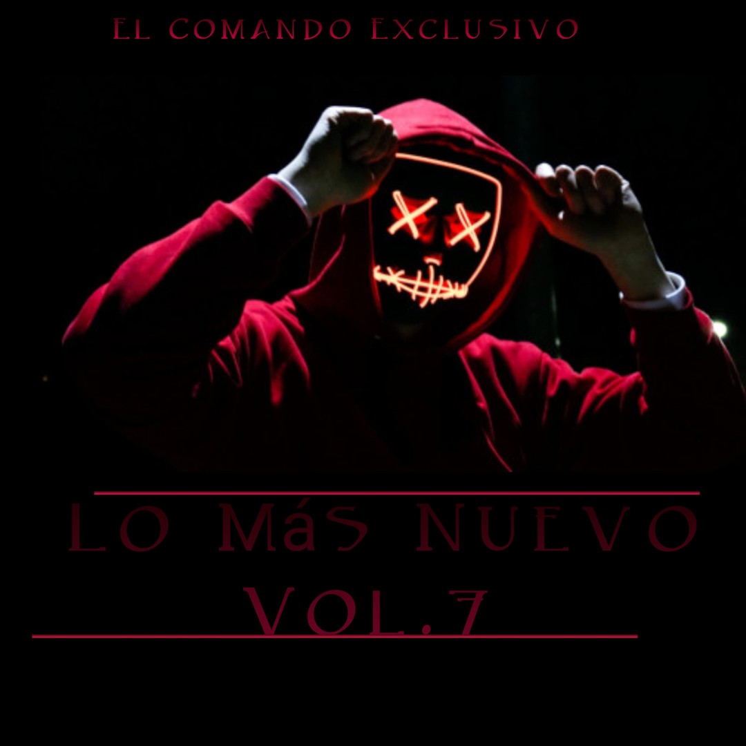 Lo Más Nuevo Vol.7 (2020) by El Comando Exclusivo - Pandora